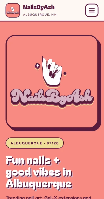 The NailsByAsh home page on a phone: her logo and wordmark on a coral background, an Albuquerque 87120 badge, and the headline Fun nails and good vibes in Albuquerque.